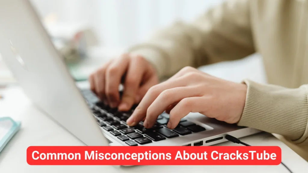 Common Misconceptions About CracksTube