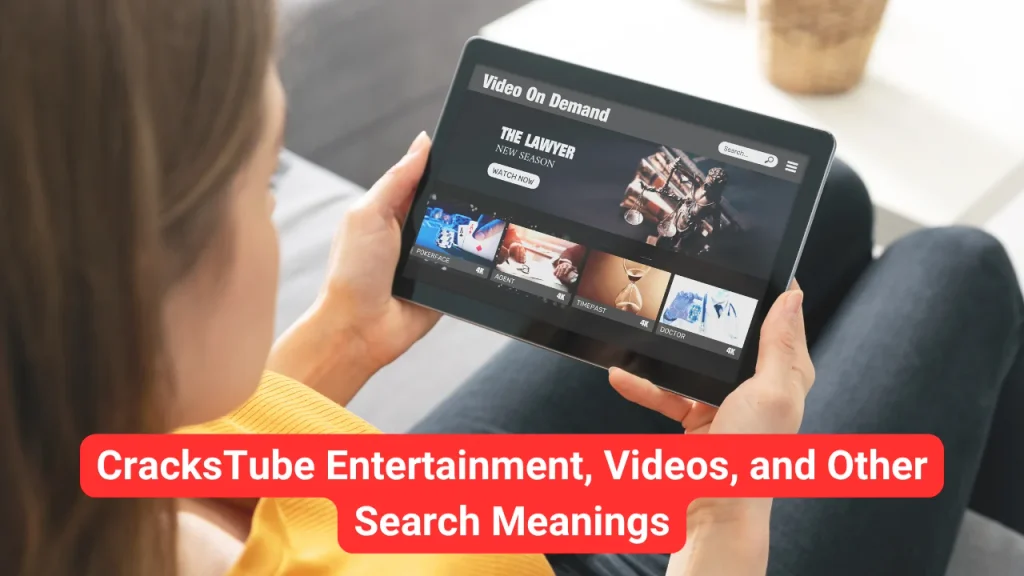 CracksTube Entertainment, Videos, and Other Search Meanings