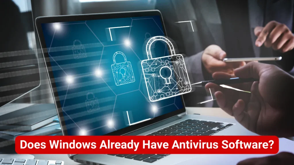 Does Windows Already Have Antivirus Software?