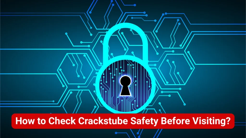 How to Check Crackstube Safety Before Visiting?
