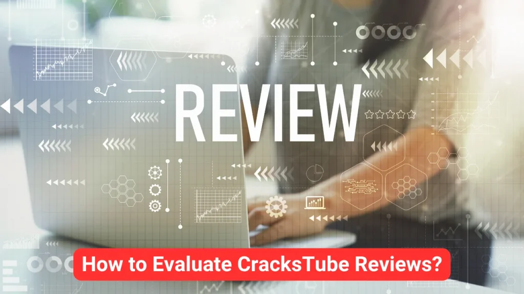 How to Evaluate CracksTube Reviews?