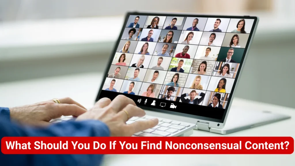 What Should You Do If You Find Nonconsensual Content?